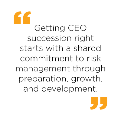quote that says: “Getting CEO succession right starts with a shared commitment to risk management through preparation, growth, and development.”