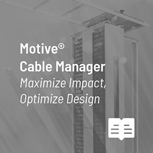 Motive Cable Manager with text 'Maximize Impact, Optimize Design'