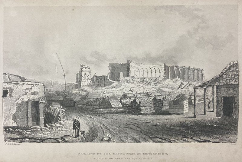 “Remains of the Cathedral at Concepcion, Ruined by the great earthquake of 1835,” etching after a drawing by John Clements Wickham,  Narrative of the Surveying Voyages of His Majesty's ships Adventure and Beagle, by Robert FitzRoy et al., vol. 2, p. 405, 1839 (Linda Hall Library)