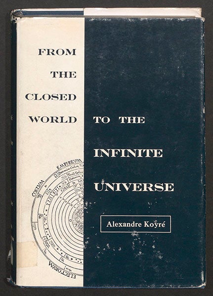 Dust jacket of Alexandre Koyré, <i>From the Closed World to the Infinite Universe</i>, 1957 (author’s collection)