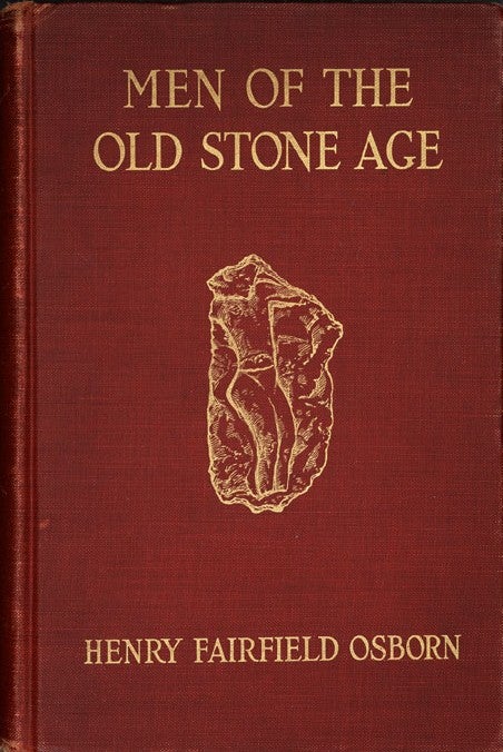 Cover. Image source: Osborn, Henry Fairfield. Men of the Old Stone Age. New York: Scribner’s, 1915. 