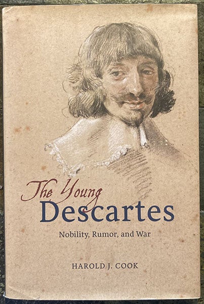 Portrait of René Descartes, by Simon Vouet, ca 1628, the Louvre, on the dust jacket of The Young Descartes: Nobility, Rumor, and War, by Harold Cook, 2018 (author’s copy)