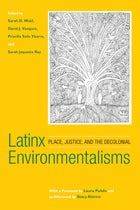 Book Cover of Latinx Environmentalisms: Place, Justice, and the Decolonial edited by Sarah D. Wald, David J. Vazquez, Priscilla Solis Ybarra, and Sarah Jaquette Ray