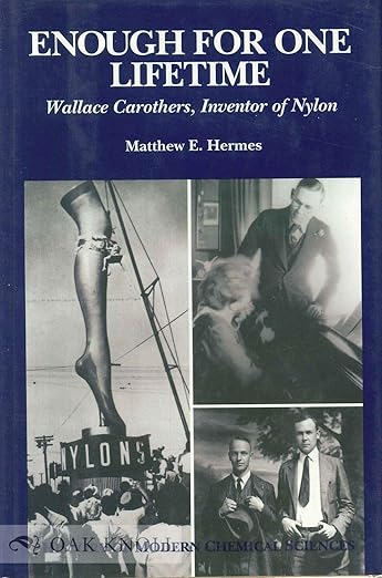 Dust jacket, Enough for One Lifetime: Wallace Carothers, Inventor of Nylon, by Matthew E. Hermes, American Chemical Society and the Chemical Heritage Foundation, 1996; our Library has the book but not the dust jacket (amazon.co.uk)