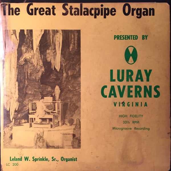 Record sleeve for a 7” LP of Leland W. Sprinkle, playing the Great Stalacpipe Organ, 1971, with a photo of Sprinkle on the sleeve (discogs.com)