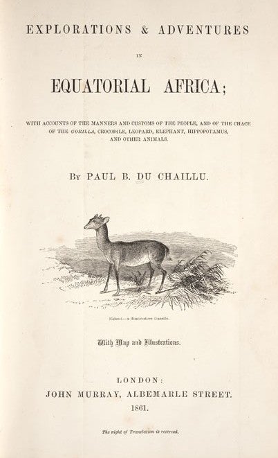 Chaillu’s book. Image source: Du Chaillu, Paul Belloni. Explorations & Adventures in Equatorial Africa. London: John Murray, 1861, title page.