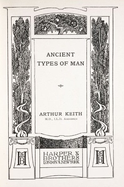 Title page of Keith’s 1911 book. Image source: Keith, Arthur. Ancient Types of Man. London & New York: Harper & Brothers, 1911.