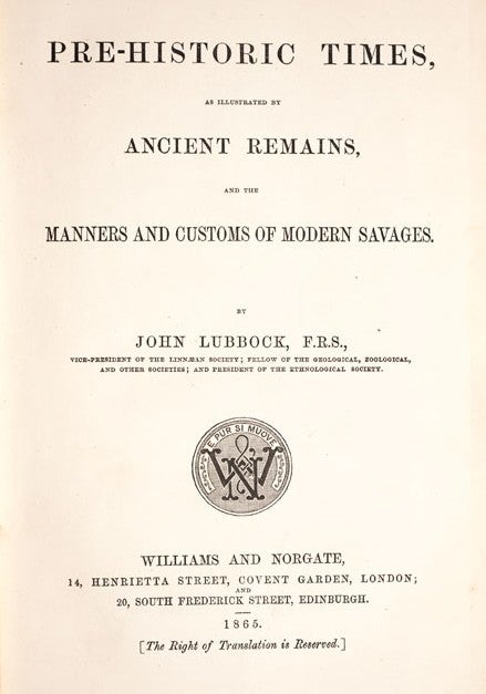 Lubbock’s book. Image source: Lubbock, John. Pre-Historic Times. London: Williams and Norgate, 1865, title page. 
