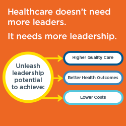 Healthcare Doesn't Need More Leaders. It Needs More Leadership.