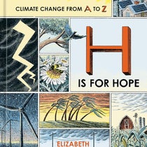 H is for Hope: Climate Change from A to Z by Elizabeth Kolbert