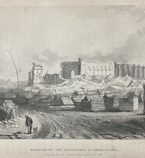 “Remains of the Cathedral at Concepcion, Ruined by the great earthquake of 1835,” etching after a drawing by John Clements Wickham, Narrative of the Surveying Voyages of His Majesty's ships Adventure and Beagle, by Robert FitzRoy et al., vol. 2, p. 405, 1839 (Linda Hall Library)