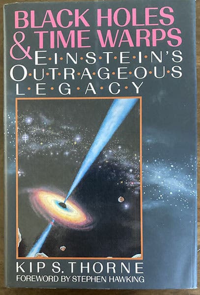 Dust Jacket, Black Holes and Time Warps: Einstein’s Outrageous Legacy, by Kip S. Thorne, 1994 (author’s copy)
