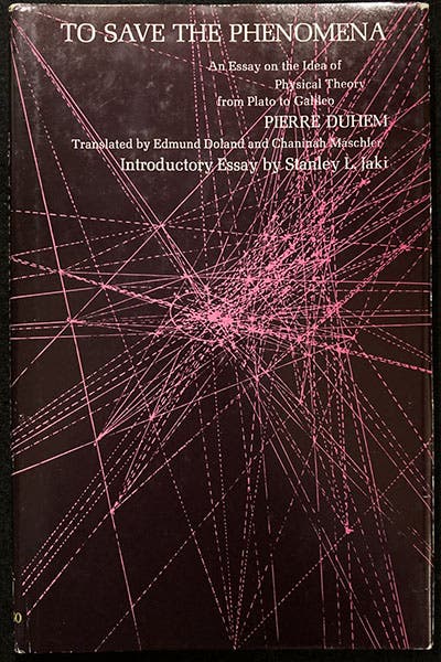 Dust jacket, To Save the Phenomena: An Essay on the Idea of Physical Theory from Plato to Galileo, by Pierre Duhem, tr. by Edmund Doland and Chaninah Maschler, 1969 (author’s copy)