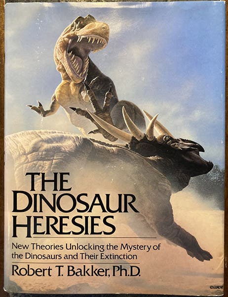 Dust jacket, with cover art by John Gurche, The Dinosaur Heresies: New Theories Unlocking the Mystery of the Dinosaurs and their Extinction, by Robert T. Bakker, William Morrow, 1986 (author’s copy)