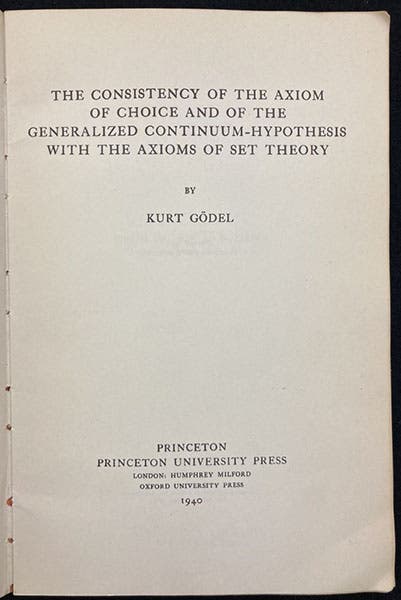 Title page, The Consistency of the Axiom of Choice and of the Generalized Continuum-Hypothesis with the Axioms of Set Theory, delivered by Kurt Gödel, Princeton University Press, 1940 (Linda Hall Library)