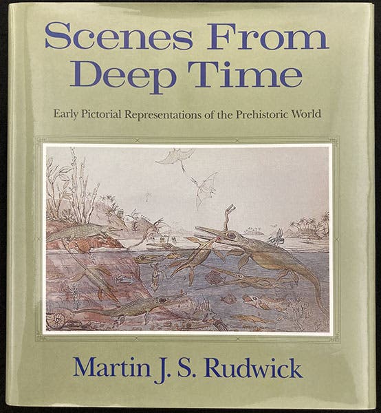 Dust jacket, showing the watercolor, Duria antiquior (1830) , by Henry De la Beche, Scenes from Deep Time, by Martin J.S. Rudwick, Univ. of Chicago Press, 1992 (author’s copy)