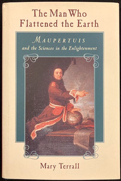 Dust jacket, The Man Who Flattened the Earth: Maupertuis and the Sciences in the Enlightenment, by Mary Terrall, 2002 (author’s copy)